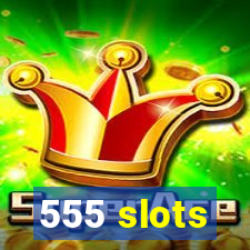 555 slots